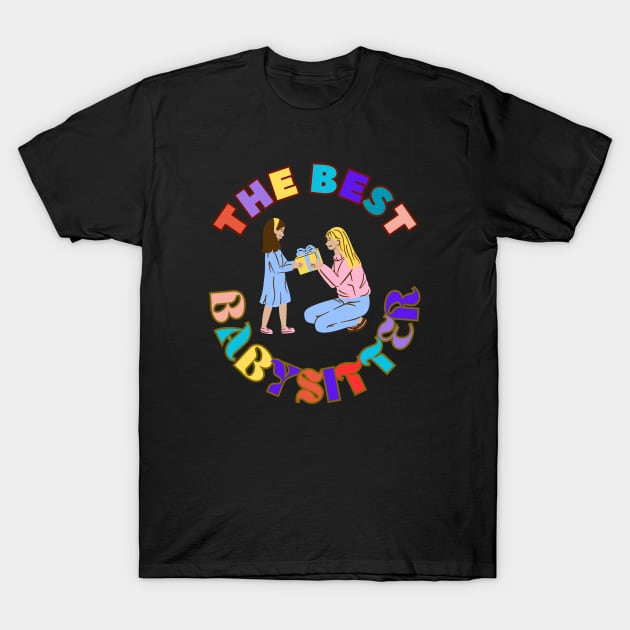 The Best Babysitter Childminder Nanny T-Shirt by Jo3Designs